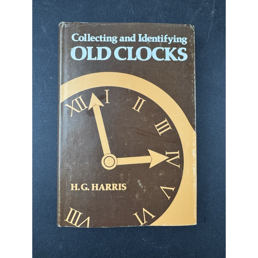 Collecting and Identifying Old Clocks by Henry G. Harris (1977,‎ Hardcover)
